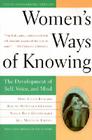 Women's Ways of Knowing (10th Anniversary Edition): The Development of Self, Voice, and Mind By Mary Field Belenky, Blythe McVicker Clinchy, Nancy Rule Goldberger, Jill Mattuck Tarule Cover Image