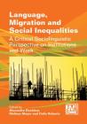 Language, Migration and Social Inequalities: A Critical Sociolinguistic Perspective on Institutions and Work Cover Image