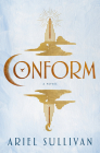 Conform: A Novel (Thousand Voices) By Ariel Sullivan Cover Image