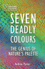 Seven Deadly Colours: The Genius of Nature's Palette By Andrew Parker Cover Image