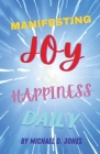Manifesting Joy & Happiness Daily By Michael D. Jones Cover Image