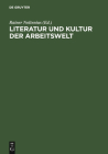 Literatur Und Kultur Der Arbeitswelt: Inventar Zu Archiv Und Bibliothek Des Fritz-Huser-Instituts Cover Image