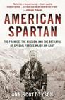 American Spartan: The Promise, the Mission, and the Betrayal of Special Forces Major Jim Gant Cover Image