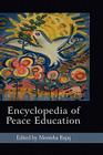 Encyclopedia of Peace Education By Monisha Bajaj (Editor) Cover Image