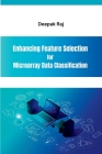 Enhancing Feature Selection for Microarray Data Classification By Deepak Raj Cover Image