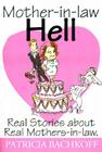 Mother-In-Law Hell: Real Stories about Real Mothers-In-Law Cover Image