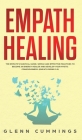 Empath Healing: The Empath's Survival Guide. Simple And Effective Practices To Become An Energy Healer And Develop Your Mystic Conscio Cover Image