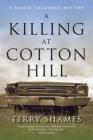 A Killing at Cotton Hill: A Samuel Craddock Mystery (Samuel Craddock Mysteries) By Terry Shames Cover Image