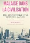 Malaise dans la civilisation: Essai de métaphysique sur le devenir des cultures By Sigmund Freud Cover Image