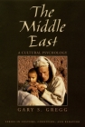 The Middle East: A Cultural Psychology (Culture) By Gary S. Gregg Cover Image