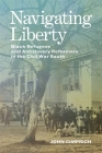 Navigating Liberty: Black Refugees and Antislavery Reformers in the Civil War South (Conflicting Worlds: New Dimensions of the American Civil War) By John Cimprich Cover Image