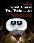 Wind Tunnel Test Techniques: Design and Use at Low and High Speeds with Statistical Engineering Applications By Colin Britcher, Drew Landman Cover Image