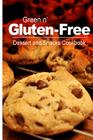 Green n' Gluten-Free - Dessert and Snacks Cookbook: Gluten-Free cookbook series for the real Gluten-Free diet eaters Cover Image