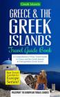 Greece & the Greek Islands Travel Guide Book: A Comprehensive 5-Day Travel Guide to Greece and the Greek Islands & Unforgettable Greek Travel By Passport to European Travel Guides Cover Image