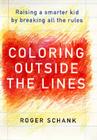 Coloring Outside the Lines: Raising A Smarter Kid by Breaking All the Rules Cover Image