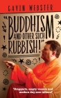 Buddhism And Other Such Rubbish By Gavin Webster Cover Image