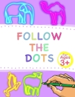 Follow The Dots: Enhances Kid's Motor Skills By Tracing 30 Different Fun Animals and Words. By Rowsna Cover Image