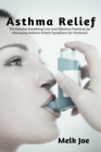 Asthma Relief: The Natural Breathing Cure and Effective Practices for Managing Asthma Attack Symptoms for Dummies Cover Image