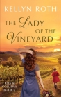 The Lady of the Vineyard By Kellyn Roth Cover Image