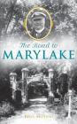 The Road to Marylake By Kelly Mathews Cover Image