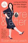 Before & After, Second Revised Edition: Living and Eating Well After Weight-Loss Surgery By Susan Maria Leach Cover Image