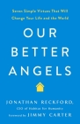 Our Better Angels: Seven Simple Virtues That Will Change Your Life and the World By Jonathan Reckford, Jimmy Carter (Foreword by) Cover Image
