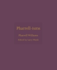 Pharrell-Isms By Pharrell Williams, Larry Warsh (Editor) Cover Image