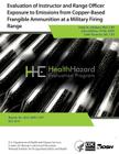 Evaluation of Instructor and Range Officer Exposure to Emissions from Copper-Based Frangible Ammunition at a Military Firing Range By Health Hazard Evaluation Program Cover Image