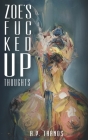 Zoe's Fuc Ked Up Thoughts By A. P. Thanos Cover Image