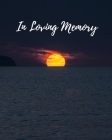 In Loving Memory: Funeral Guest Book, Memorial Guest Book, Registration Book, Condolence Book, Celebration Of Life Remembrance Book, Con By Elva Milina Cover Image