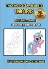 Trace and color worksheets (Unicorns): This book has 40 trace and color worksheets. This book will assist young children to develop pen control and to By James Manning Cover Image