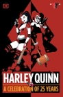 Harley Quinn: A Celebration of 25 Years By Paul Dini, Bruce Timm (Illustrator), Amanda Conner (Illustrator), Terry Dodson (Illustrator), Jim Lee (Illustrator) Cover Image