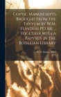 Coptic manuscripts brought from the Fayyum by W.M. Flinders Petrie ... together with a papyrus in the Bodleian library By W. M. Flinders Petrie, W. E. 1865-1944 Crum Cover Image