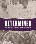 Determined: The 400-Year Struggle for Black Equality By Karen A. Sherry, Jamie O. Bosket (Foreword by) Cover Image