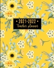 2021-2022 Teacher Lesson Planner: Weekly and Monthly Teacher Planner Academic Year Lesson Plan and Record Book with Floral Cover (June through June) ( By Pretty Stylishplanner Cover Image