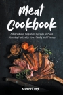 Meat Cookbook: Advaced and Beginners Recipes to Make Stunning Meat with Your Family and Friends Cover Image