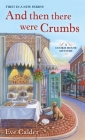 And Then There Were Crumbs: A Cookie House Mystery By Eve Calder Cover Image