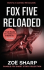 Fox Five Reloaded: Charlie Fox Short Story Collection By Zoe Sharp Cover Image