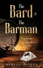 The Bard and The Barman: An Account of Shakespeare's Lost Years By Merrill Hatlen Cover Image