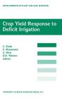 Crop Yield Response to Deficit Irrigation: Report of an Fao/IAEA Co-Ordinated Research Program by Using Nuclear Techniques (Developments in Plant and Soil Sciences #84) By C. Kirda (Editor), P. Moutonnet (Editor), C. Hera (Editor) Cover Image