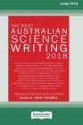 The Best Australian Science Writing 2018 (16pt Large Print Edition) By John Pickrell Cover Image