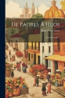 De Padres Á Hijos: Novela Canaria... Cover Image