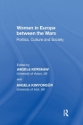 Women in Europe Between the Wars: Politics, Culture and Society By Angela Kimyongür Cover Image
