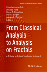 From Classical Analysis to Analysis on Fractals: A Tribute to Robert Strichartz, Volume 1 (Applied and Numerical Harmonic Analysis) Cover Image