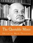 The Quotable Mises (Large Print Edition) By Mark Thornton Cover Image
