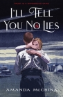 I'll Tell You No Lies By Amanda McCrina Cover Image