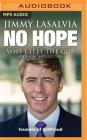 No Hope: Why I Left the GOP (and You Should Too) By Jimmy Lasalvia, Mark Schectman (Read by) Cover Image