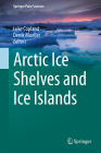 Arctic Ice Shelves and Ice Islands (Springer Polar Sciences) By Luke Copland (Editor), Derek Mueller (Editor) Cover Image