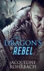 The Dragon's Rebel By Jacqueline Rohrbach Cover Image