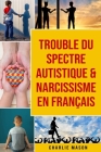Trouble du spectre Autistique & Narcissisme En français By Charlie Mason Cover Image